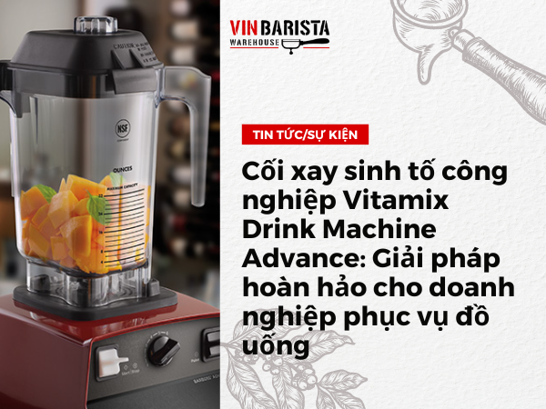 Industrial blender Vitamix Advance drink machine The perfect solution for businesses serving drinks