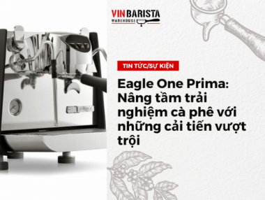 Eagle One Prima Nâng tầm trải nghiệm cà phê với những cải tiến vượt trội