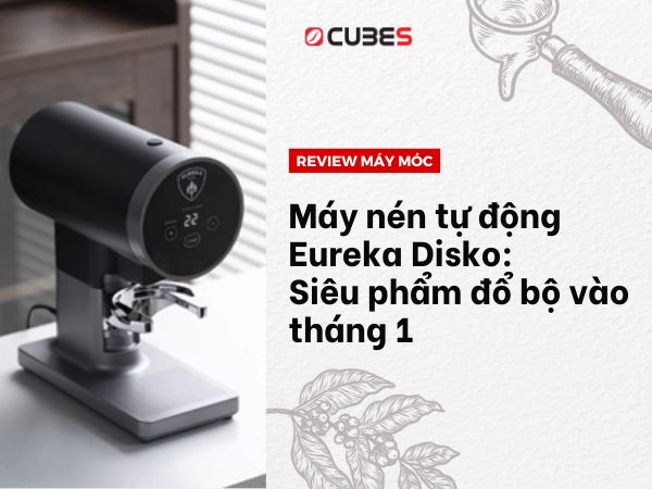 Máy nén cà phê tự động Eureka Disko Siêu phẩm đổ bộ vào tháng 1
