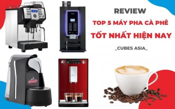 Top 5 thương hiệu máy pha cà phê nổi tiếng nhất hiện nay