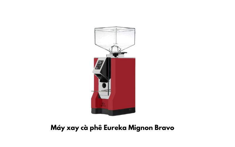 Máy xay cà phê Eureka Mignon Bravo cao cấp giá dưới 20 triệu