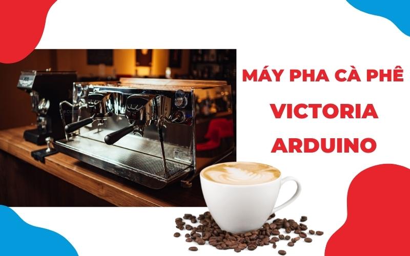 May-pha-cafe-Victoria-Arduino