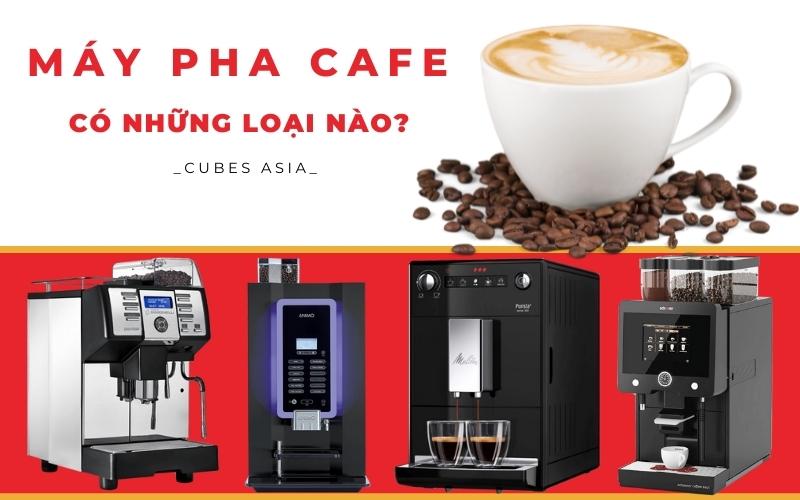 May-pha-cafe-co-nhung-loai-nao
