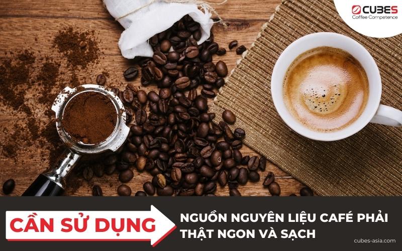 Can-su-dung-nguon-nguyen-lieu-cafe-phai-that-ngon-va-sach