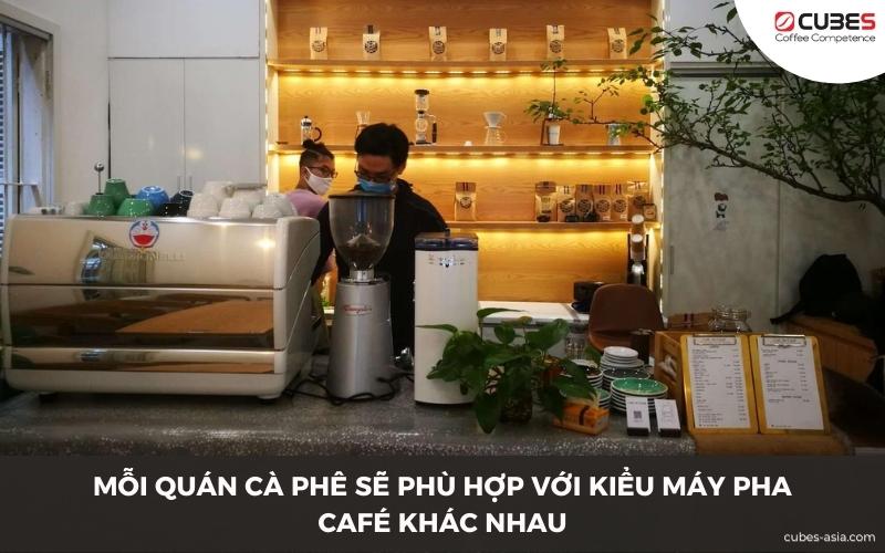 Mỗi quán cà phê sẽ phù hợp với kiểu máy pha café khác nhau.