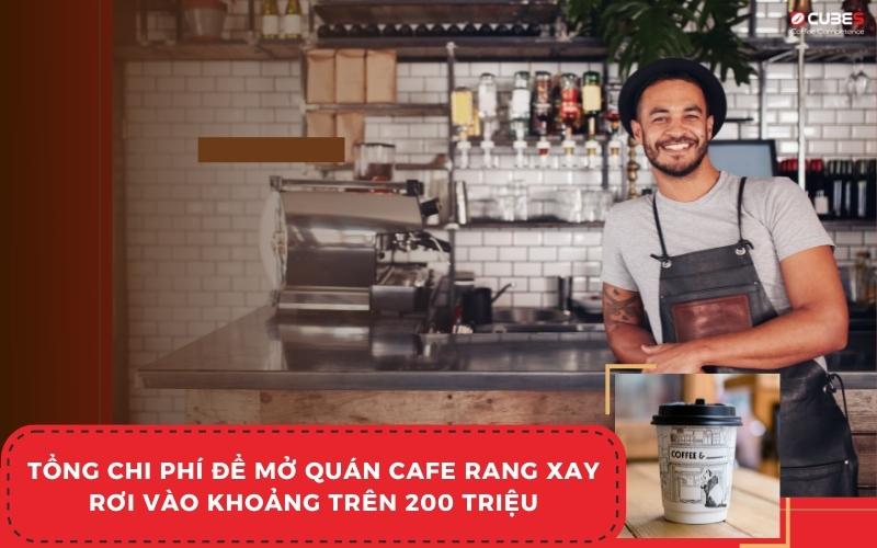 Tong-chi-phi-de-mo-quan-cafe-rang-xay-roi-vao-khoang-tren-200-trieu