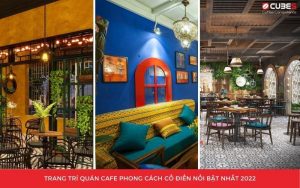 Trang-tri-quan-cafe-phong-cach-co-dien-doc-dao-nhat-2022